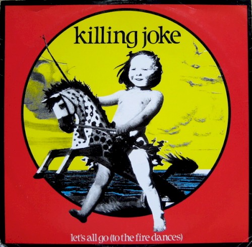 Killing Joke 的 Let's All Go (to the Fire Dances) 单曲封面