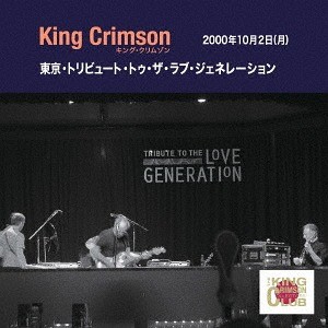 Tribute to the Love Generation, Tokyo, Japan, October 02, 2000 by King Crimson album cover art