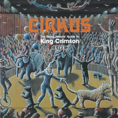 Cirkus: The Young Person’s Guide to King Crimson Live by King Crimson album cover art