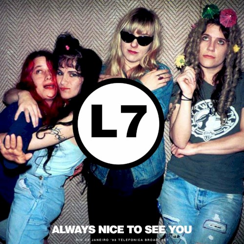 Pochette de Always Nice to See You par L7 (album)