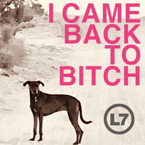 Portada del sencillo I Came Back to Bitch de L7