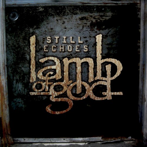 Portada del sencillo Still Echoes de Lamb Of God