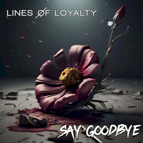 Portada del sencillo Say Goodbye de Lines of Loyalty