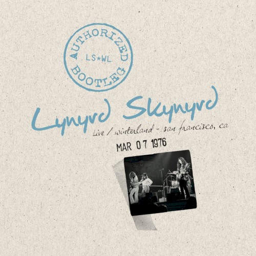 Lynyrd Skynyrd 的 Authorized Bootleg: Live / Winterland - San Francisco, CA 3/07/1976 专辑封面