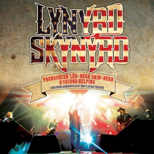 Lynyrd Skynyrd 的 Pronounced ‘Lĕh-nérd ‘Skin-nérd & Second Helping: Live from Jacksonville at the Florida Theatre 專輯 封面