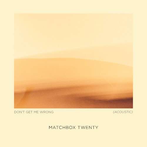 Portada del sencillo Don't Get Me Wrong (Acoustic) de Matchbox Twenty
