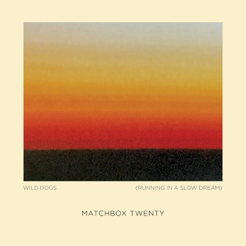 Pochette de Wild Dogs (Running in a Slow Dream) par Matchbox Twenty (single)