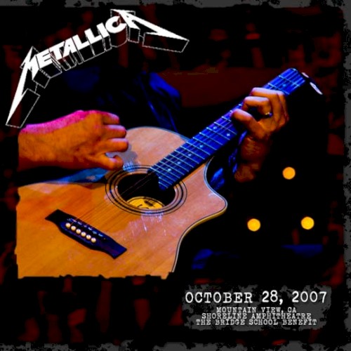 2007-10-28: The Bridge School Benefit, Mountain View, CA, USA by Metallica album cover art