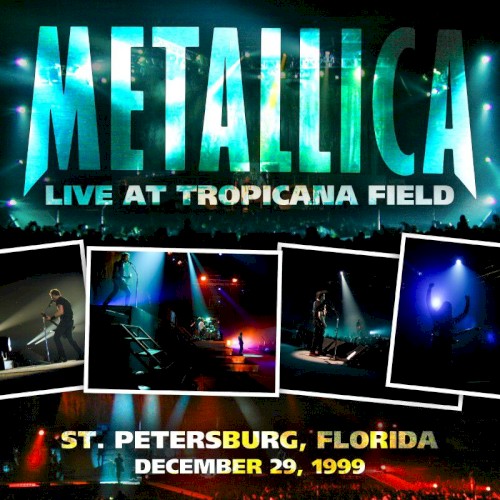 1999-12-29: Tropicana Field, Saint Petersburg, FL by Metallica album cover art