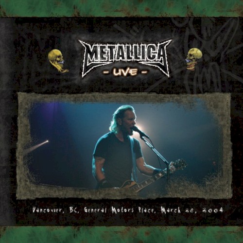 Metallica 的 2004-03-26: Vancouver, BC, Canada 专辑封面