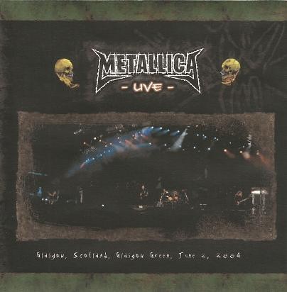 Metallica 的 Glasgow, Scotland, Glasgow Green, June 2, 2004 专辑封面