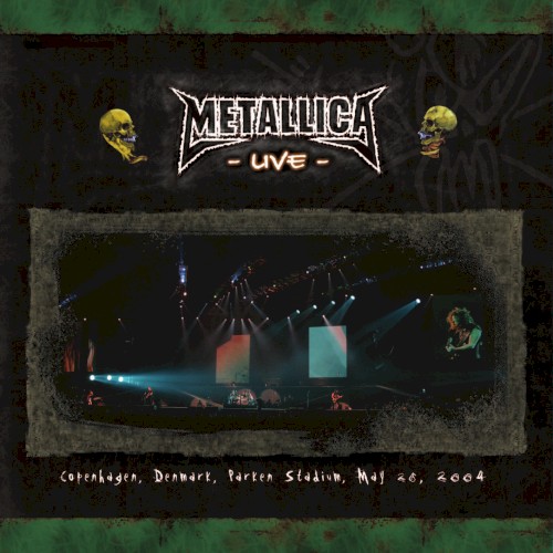 Metallica 的 2004-05-26: Parken, Copenhagen, Denmark 专辑封面