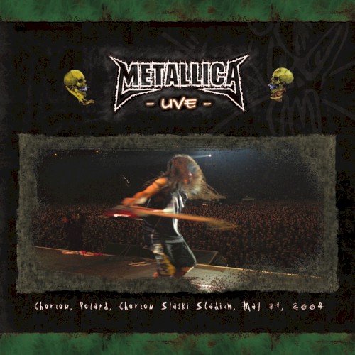 Metallica 的 2004-05-31: Śląski Stadium, Chorzów, Poland 专辑封面