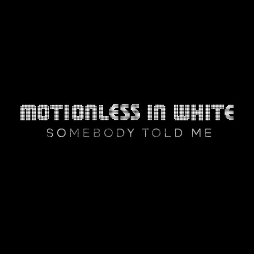 Somebody Told Me by Motionless in White single cover art