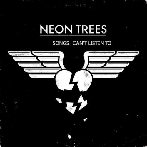 Songs I Can’t Listen To by Neon Trees single cover art