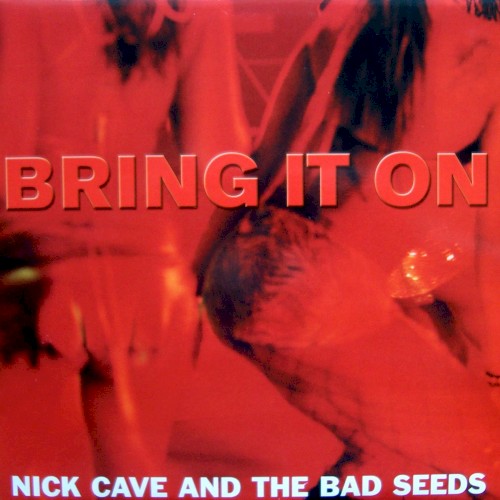 Cover-Artwork für die Single Bring It On von Nick Cave and the Bad Seeds