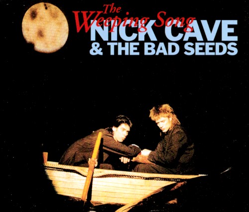 Nick Cave and the Bad Seeds 的 The Weeping Song 單曲 封面