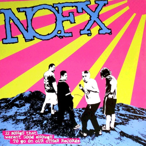 22 Songs That Weren’t Good Enough to Go on Our Other Records by NOFX album cover art