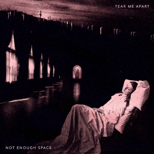 Portada del sencillo Tear Me Apart de Not Enough Space