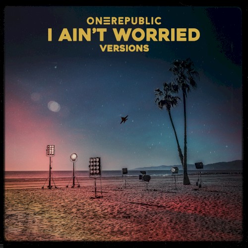 Portada del sencillo I Ain’t Worried (versions) de OneRepublic