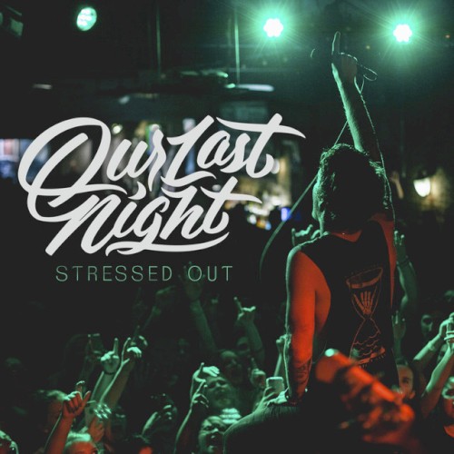 Stressed Out by Our Last Night single cover art
