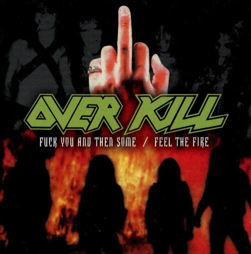 Cover-Artwork für das Album Fuck You and Then Some / Feel the Fire von Overkill