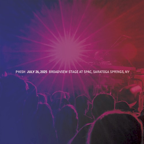 Cover-Artwork für das Album 2025-07-26: Broadview Stage at SPAC, Saratoga Springs, NY, USA von Phish