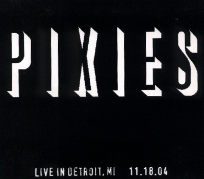 Pixies 的 2004-11-18: State Theatre, Detroit, MI, USA 專輯 封面