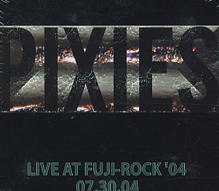 Cover-Artwork für das Album Live At Fuji-Rock '04 - 07.30.04 von Pixies