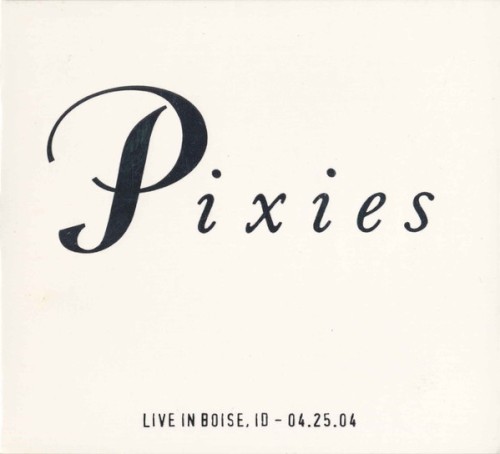 Cover-Artwork für das Album Live in Boise, ID – 04.25.2004 von Pixies