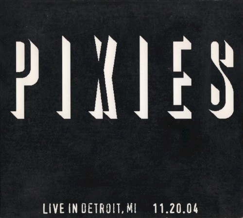 Cover-Artwork für das Album 2004-11-20: Fox Theatre, Detroit, MI, USA von Pixies