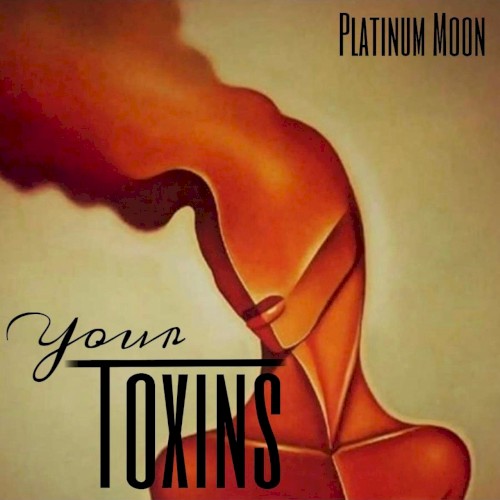 Your Toxins by Platinum Moon single cover art