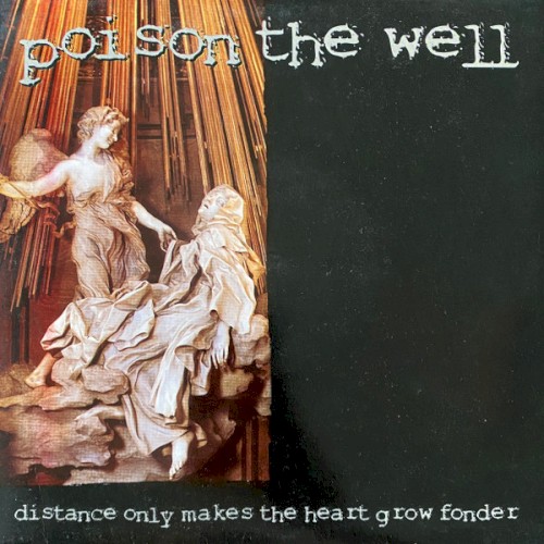 Distance Only Makes the Heart Grow Fonder by Poison the Well EP cover art