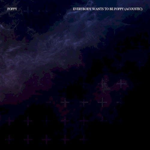 Poppy 的 Everybody Wants to Be Poppy (acoustic) 单曲封面