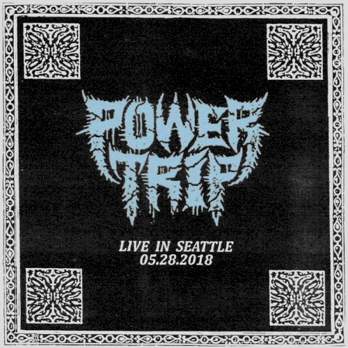 Portada del álbum Live in Seattle 05.28.2018 de Power Trip