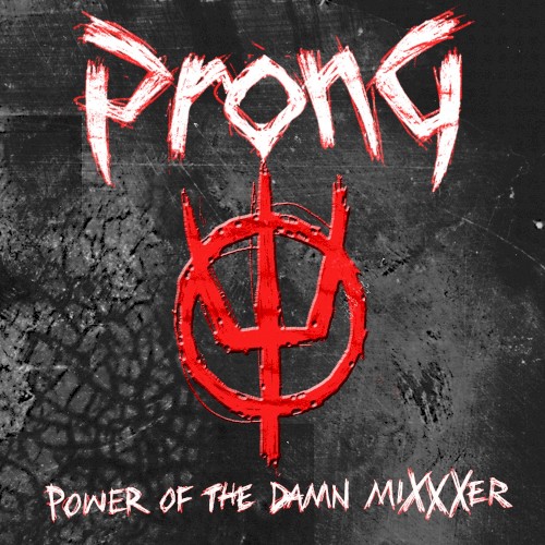 Cover-Artwork für das Album Power of the Damn MiXXXer von Prong