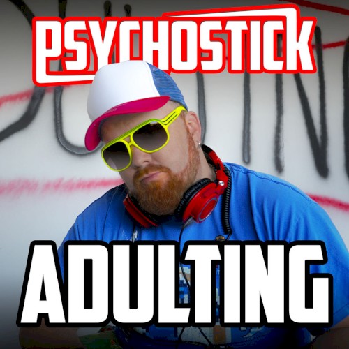 Adulting by Psychostick single cover art