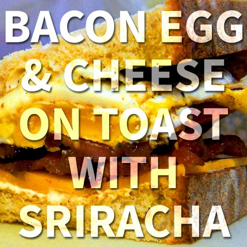 Bacon Egg & Cheese on Toast with Sriracha by Psychostick single cover art