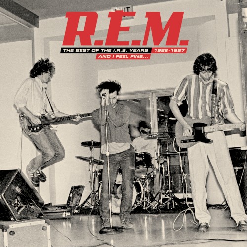 And I Feel Fine… The Best of the I.R.S. Years 1982–1987 by R.E.M album cover art