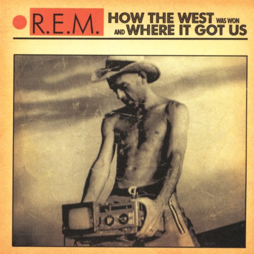 Cover-Artwork für die Single How the West Was Won and Where It Got Us von R.E.M