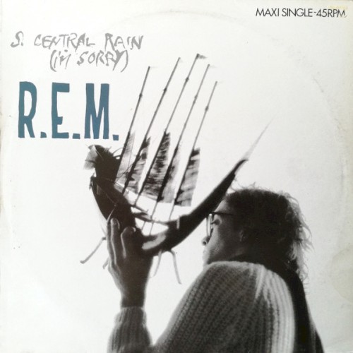 S. Central Rain (I’m Sorry) by R.E.M single cover art