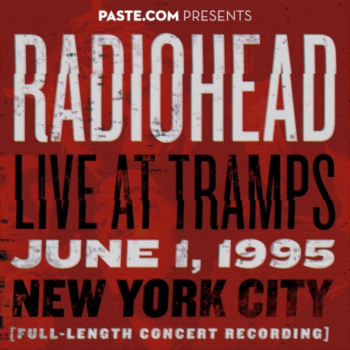 1995-06-01: PASTE.COM Presents: Radiohead Live at Tramps: New York, NY, USA by Radiohead album cover art