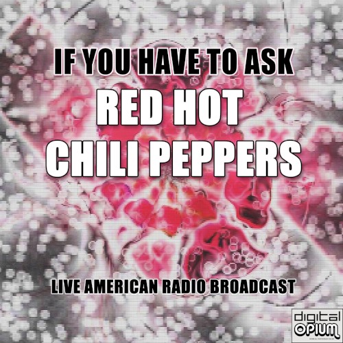 Portada del álbum If You Have to Ask (live) de Red Hot Chili Peppers
