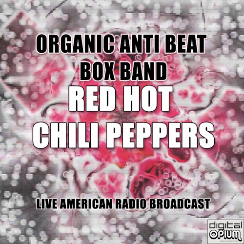 Red Hot Chili Peppers 的 Organic Anti Beat Box Band (live) 專輯 封面