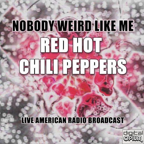 Red Hot Chili Peppers 的 Nobody Weird Like Me (live) 專輯 封面
