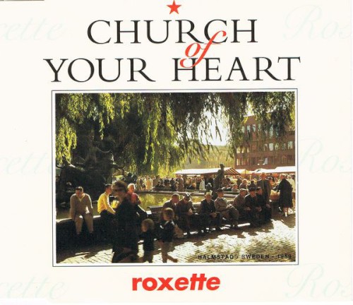 Portada del sencillo Church of Your Heart de Roxette