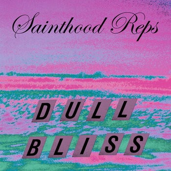 Pochette de Dull Bliss par Sainthood Reps (album)