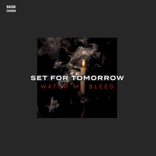 set-for-tomorrow_watch-me-bleed_single
