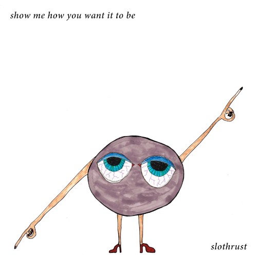 Slothrust 的 Show Me How You Want It to Be EP封面