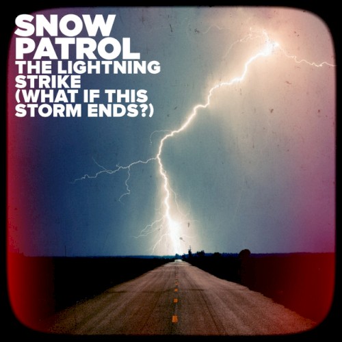 Snow Patrol 的 The Lightning Strike (What If This Storm Ends?) 单曲封面